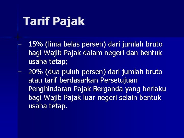 Tarif Pajak – 15% (lima belas persen) dari jumlah bruto bagi Wajib Pajak dalam