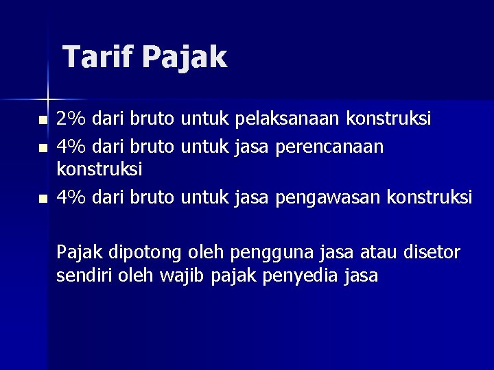 Tarif Pajak n n n 2% dari bruto untuk pelaksanaan konstruksi 4% dari bruto