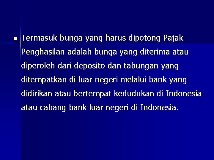 n Termasuk bunga yang harus dipotong Pajak Penghasilan adalah bunga yang diterima atau diperoleh