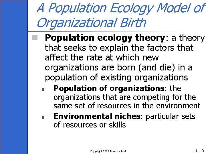A Population Ecology Model of Organizational Birth n Population ecology theory: a theory that