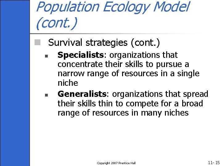 Population Ecology Model (cont. ) n Survival strategies (cont. ) n n Specialists: organizations