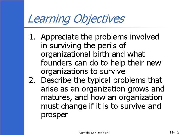 Learning Objectives 1. Appreciate the problems involved in surviving the perils of organizational birth