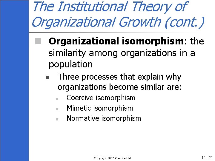 The Institutional Theory of Organizational Growth (cont. ) n Organizational isomorphism: the similarity among