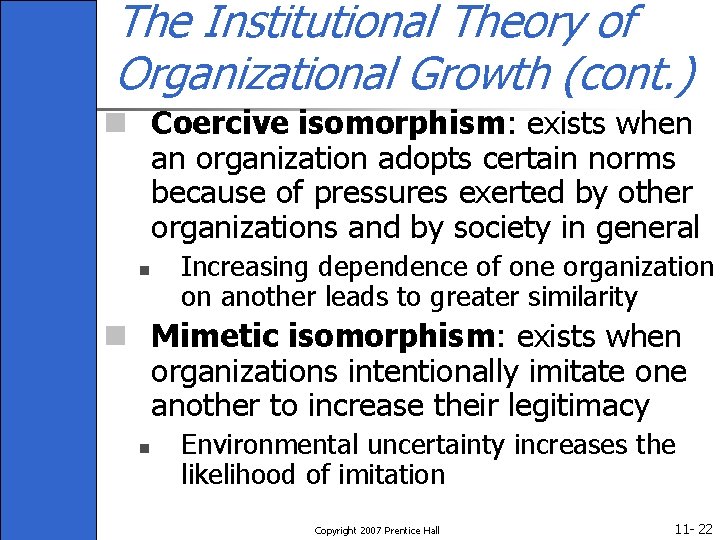 The Institutional Theory of Organizational Growth (cont. ) n Coercive isomorphism: exists when an