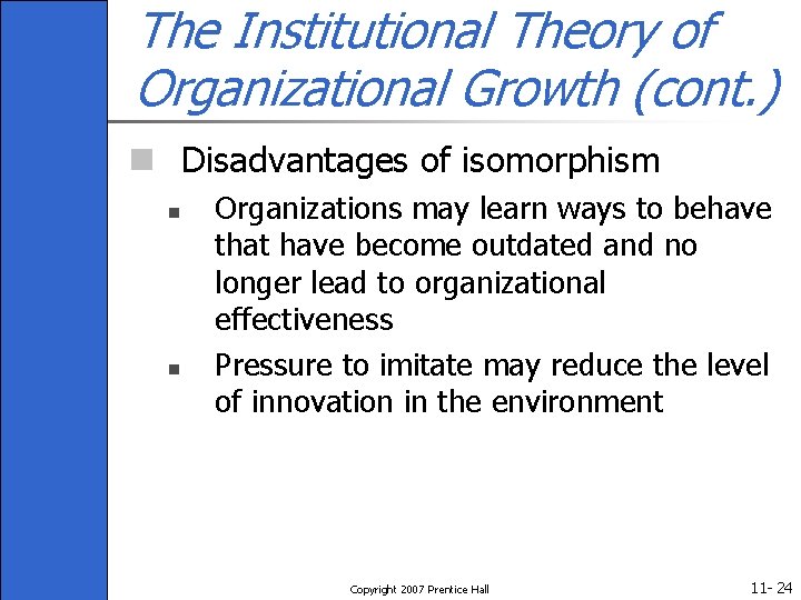 The Institutional Theory of Organizational Growth (cont. ) n Disadvantages of isomorphism n n