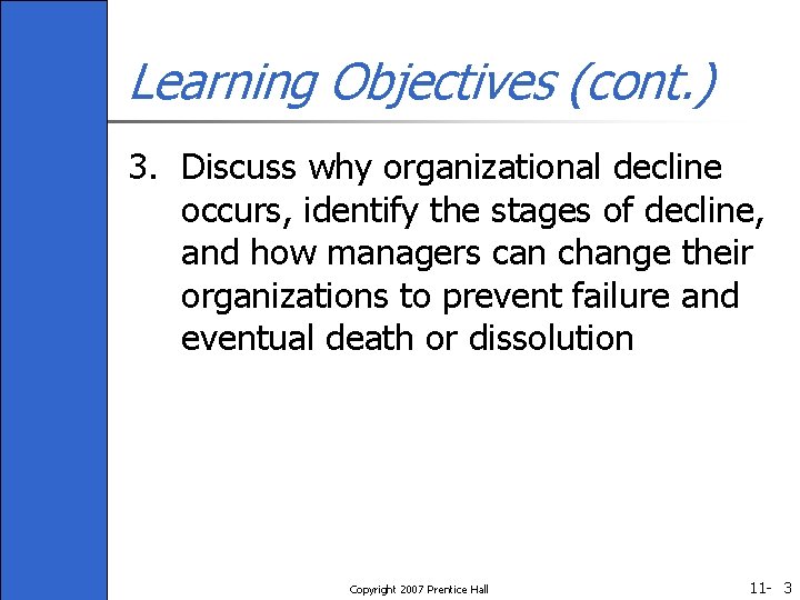 Learning Objectives (cont. ) 3. Discuss why organizational decline occurs, identify the stages of