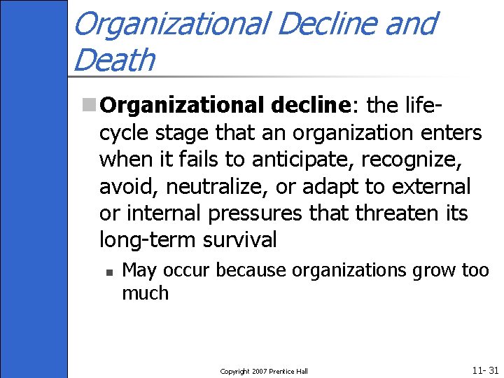 Organizational Decline and Death n Organizational decline: the lifecycle stage that an organization enters