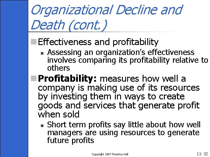 Organizational Decline and Death (cont. ) n Effectiveness and profitability n Assessing an organization’s
