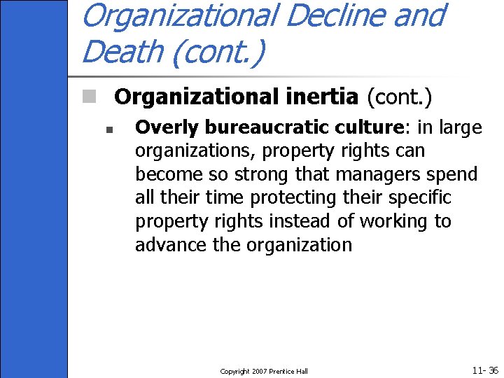 Organizational Decline and Death (cont. ) n Organizational inertia (cont. ) n Overly bureaucratic