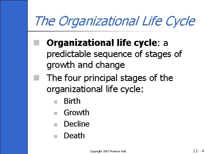 The Organizational Life Cycle n Organizational life cycle: a predictable sequence of stages of