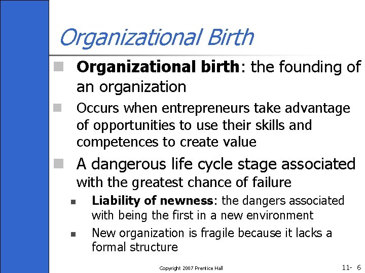 Organizational Birth n Organizational birth: the founding of an organization n Occurs when entrepreneurs