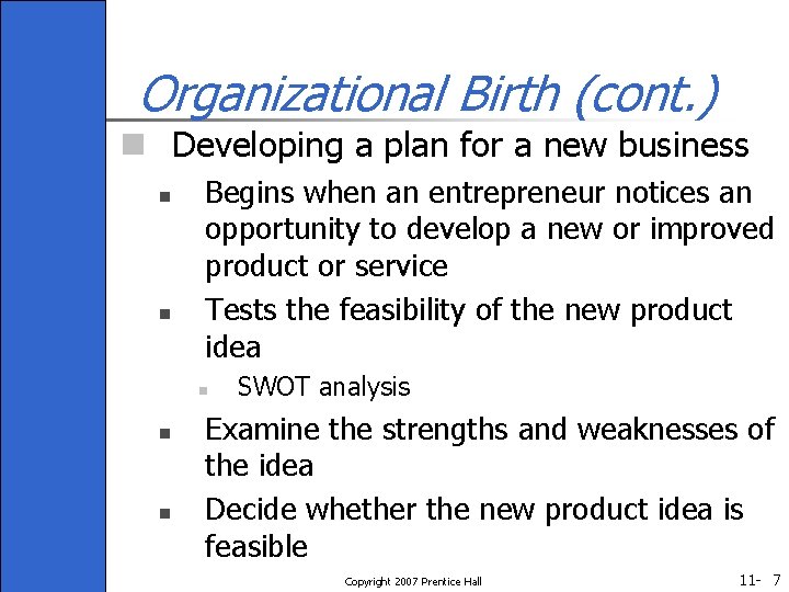 Organizational Birth (cont. ) n Developing a plan for a new business n n