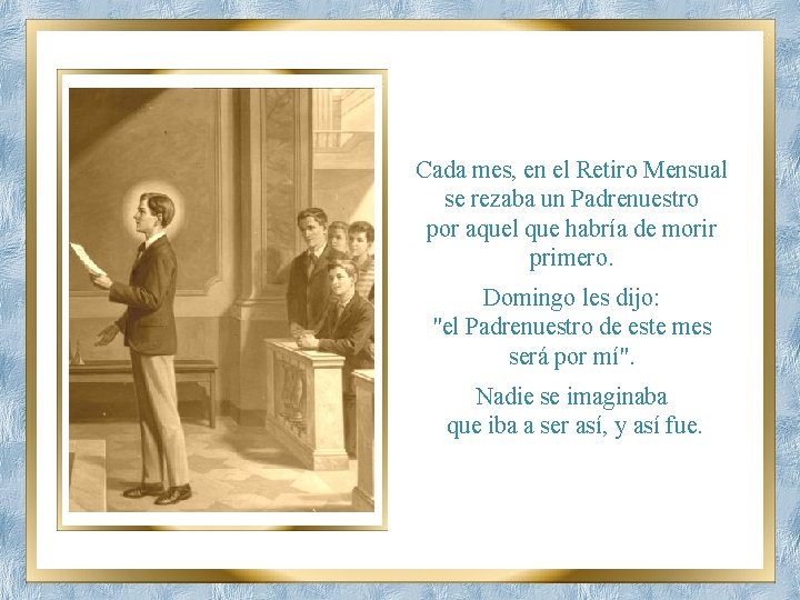 Cada mes, en el Retiro Mensual se rezaba un Padrenuestro por aquel que habría