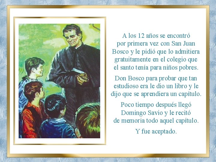 A los 12 años se encontró por primera vez con San Juan Bosco y