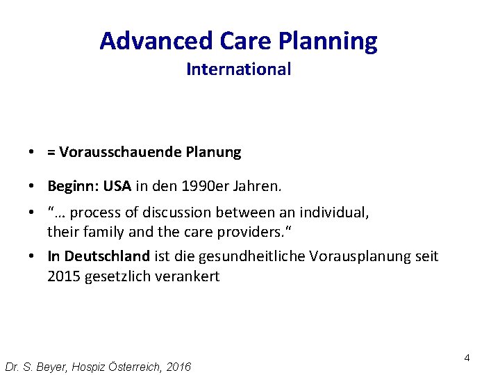 Advanced Care Planning International • = Vorausschauende Planung • Beginn: USA in den 1990