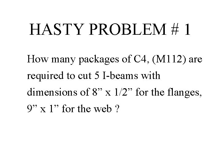 HASTY PROBLEM # 1 How many packages of C 4, (M 112) are required