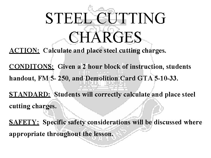 STEEL CUTTING CHARGES ACTION: Calculate and place steel cutting charges. CONDITONS: Given a 2