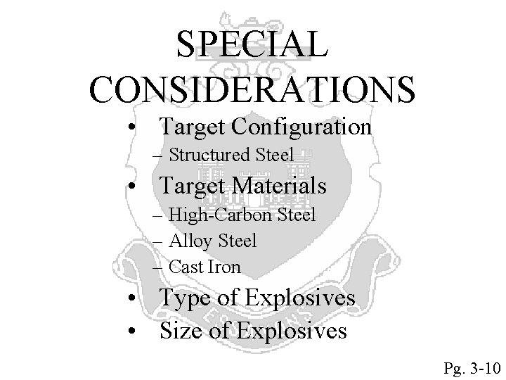 SPECIAL CONSIDERATIONS • Target Configuration – Structured Steel • Target Materials – High-Carbon Steel