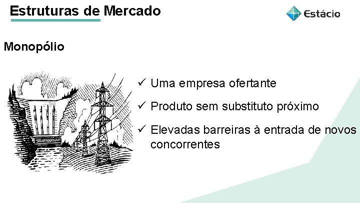 Estruturas de Mercado Monopólio Aula 1 Estruturas de Mercado ü Uma empresa ofertante ü