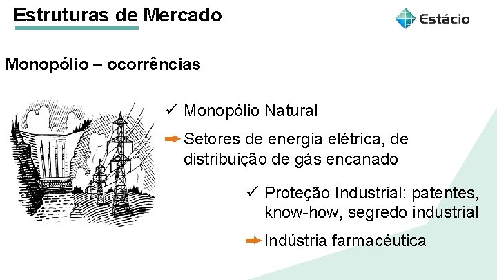 Estruturas de Mercado Monopólio – ocorrências Aula 1 Estruturas de Mercado ü Monopólio Natural