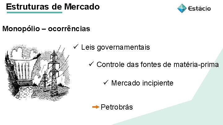 Estruturas de Mercado Monopólio – ocorrências Aula 1 Estruturas de Mercado ü Leis governamentais