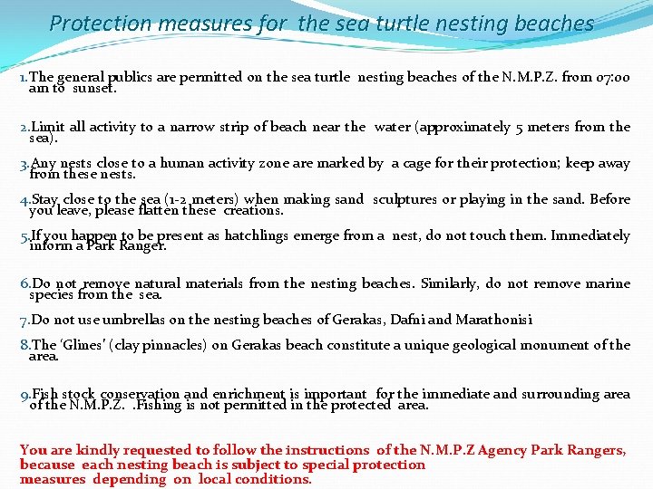 Protection measures for the sea turtle nesting beaches 1. The general publics are permitted