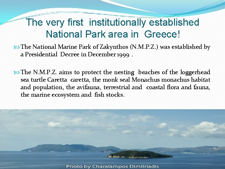 The very first institutionally established National Park area in Greece! The National Marine Park