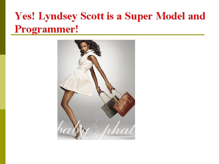 Yes! Lyndsey Scott is a Super Model and Programmer! 