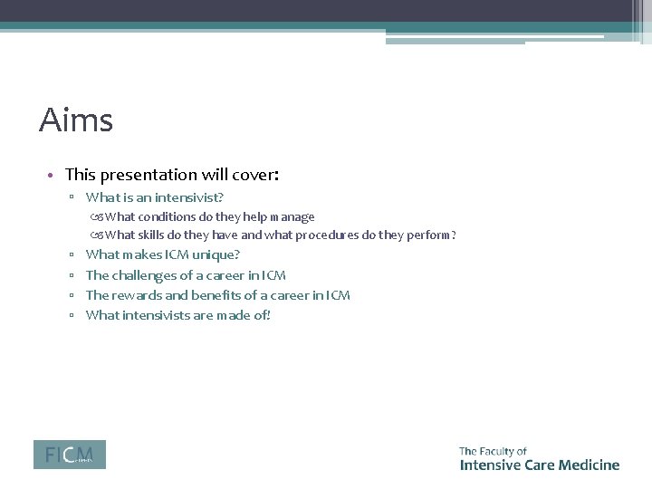 Aims • This presentation will cover: ▫ What is an intensivist? What conditions do
