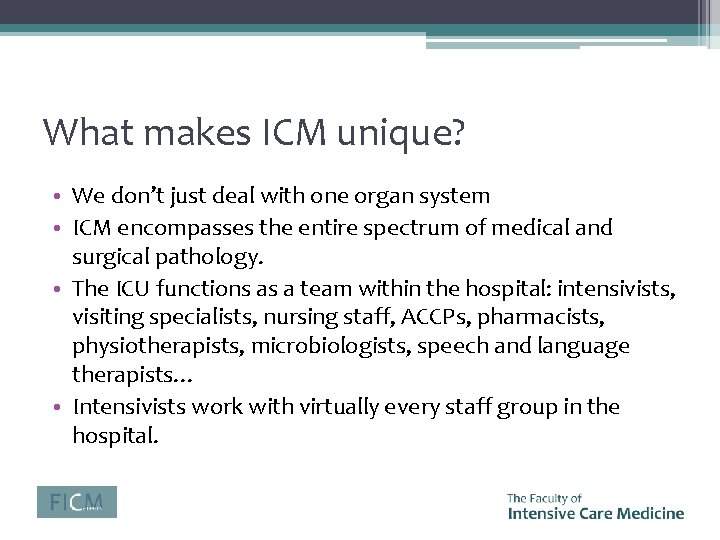 What makes ICM unique? • We don’t just deal with one organ system •