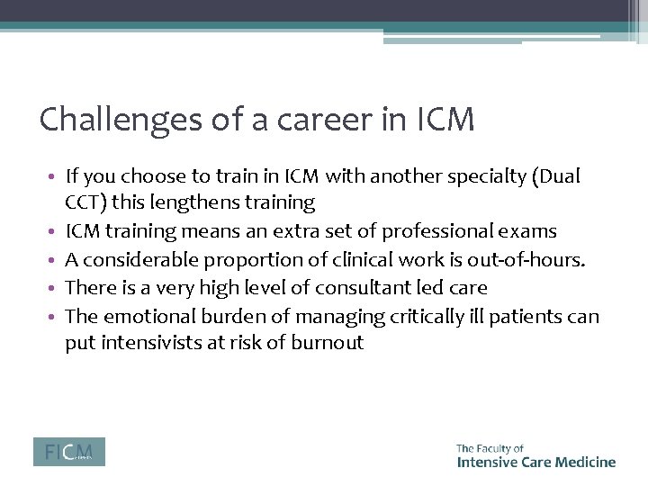 Challenges of a career in ICM • If you choose to train in ICM