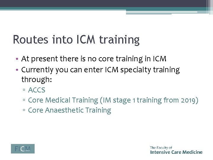 Routes into ICM training • At present there is no core training in ICM