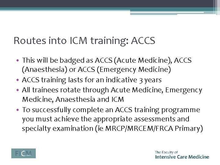 Routes into ICM training: ACCS • This will be badged as ACCS (Acute Medicine),