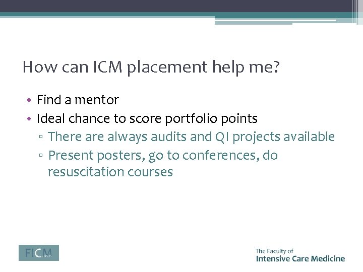 How can ICM placement help me? • Find a mentor • Ideal chance to