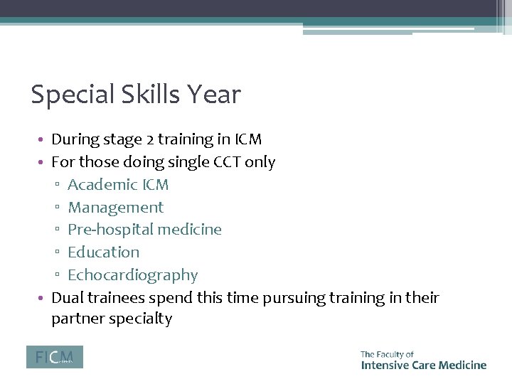 Special Skills Year • During stage 2 training in ICM • For those doing