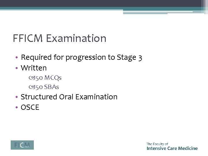 FFICM Examination • Required for progression to Stage 3 • Written 50 MCQs 50