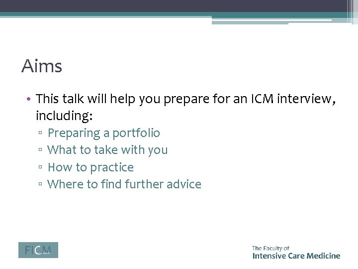 Aims • This talk will help you prepare for an ICM interview, including: ▫