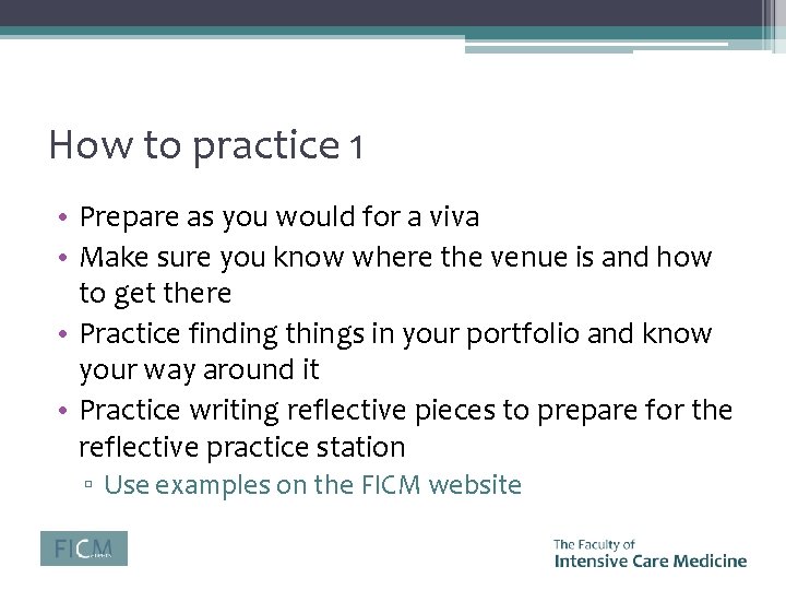 How to practice 1 • Prepare as you would for a viva • Make