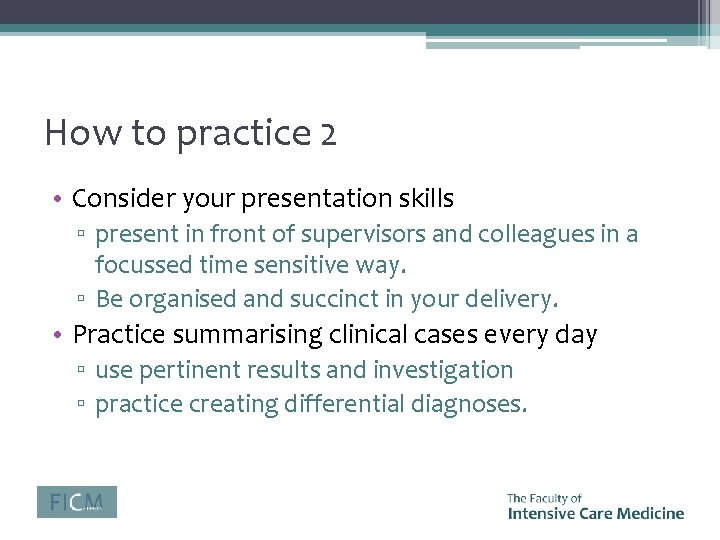 How to practice 2 • Consider your presentation skills ▫ present in front of