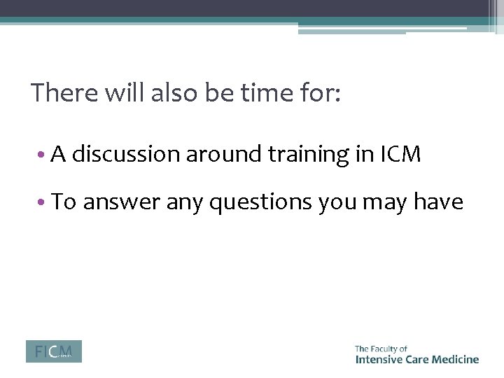 There will also be time for: • A discussion around training in ICM •