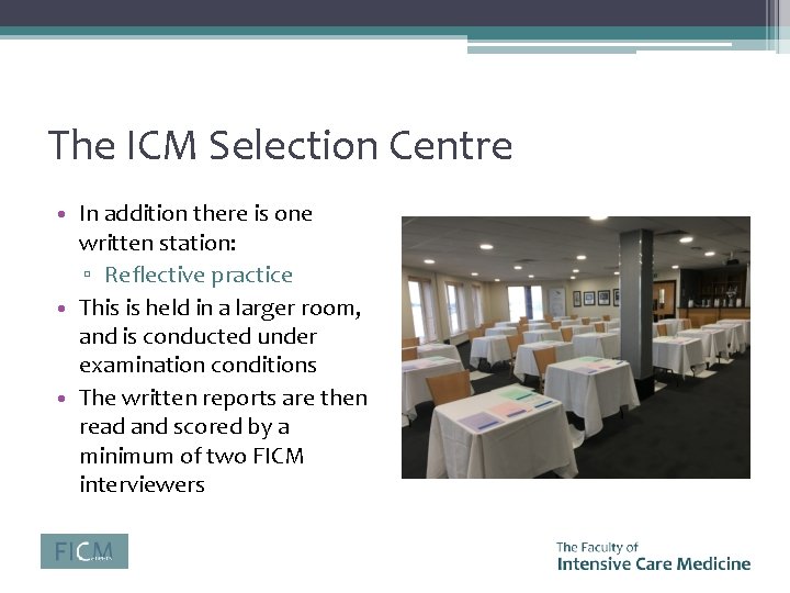 The ICM Selection Centre • In addition there is one written station: ▫ Reflective