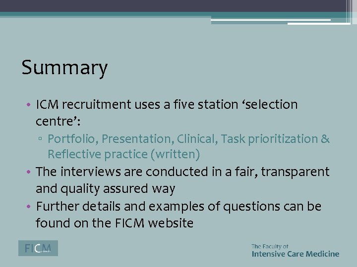 Summary • ICM recruitment uses a five station ‘selection centre’: ▫ Portfolio, Presentation, Clinical,