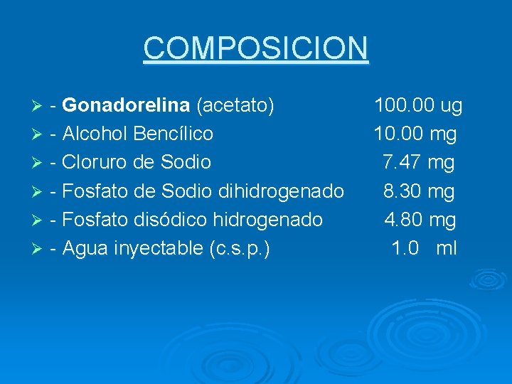 COMPOSICION - Gonadorelina (acetato) Ø - Alcohol Bencílico Ø - Cloruro de Sodio Ø