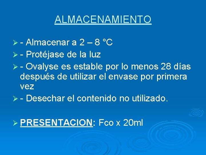 ALMACENAMIENTO Ø - Almacenar a 2 – 8 °C Ø - Protéjase de la