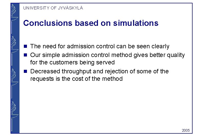 UNIVERSITY OF JYVÄSKYLÄ Conclusions based on simulations g g g The need for admission