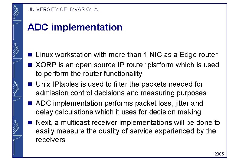 UNIVERSITY OF JYVÄSKYLÄ ADC implementation g g g Linux workstation with more than 1
