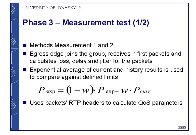 UNIVERSITY OF JYVÄSKYLÄ Phase 3 – Measurement test (1/2) g g Methods Measurement 1