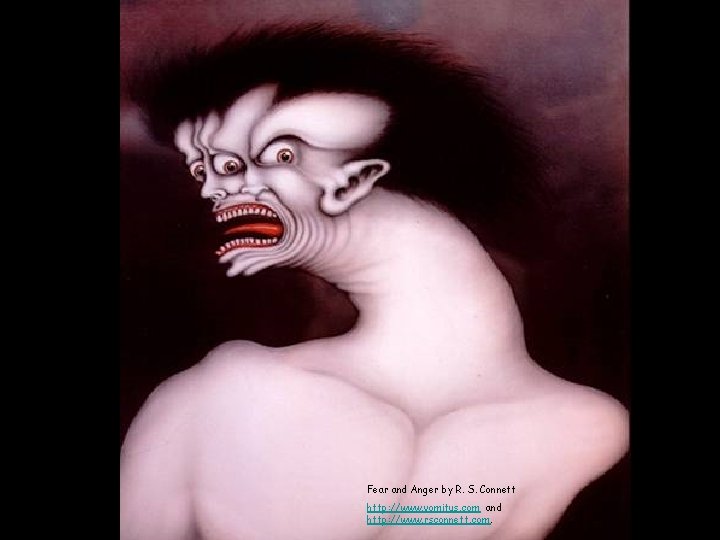 Fear and Anger by R. S. Connett http: //www. vomitus. com and http: //www.