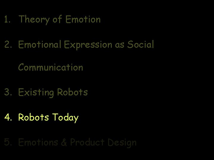 1. Theory of Emotion 2. Emotional Expression as Social Communication 3. Existing Robots 4.