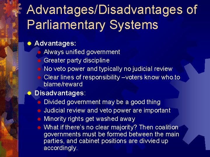 Advantages/Disadvantages of Parliamentary Systems ® Advantages: ® ® ® Always unified government Greater party
